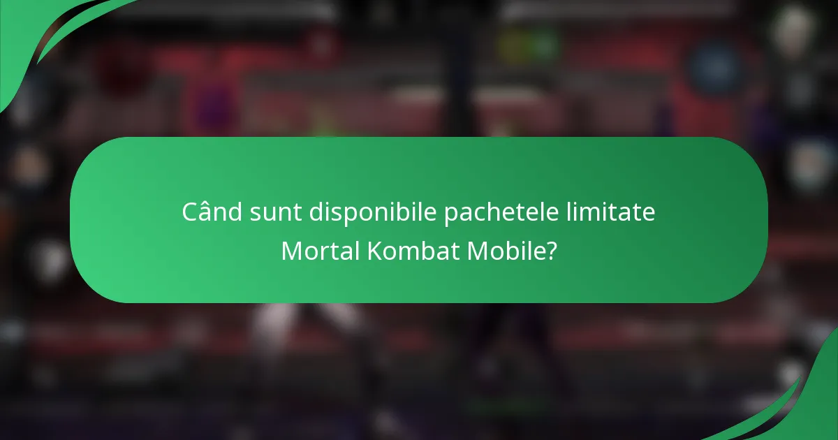 Când sunt disponibile pachetele limitate Mortal Kombat Mobile?