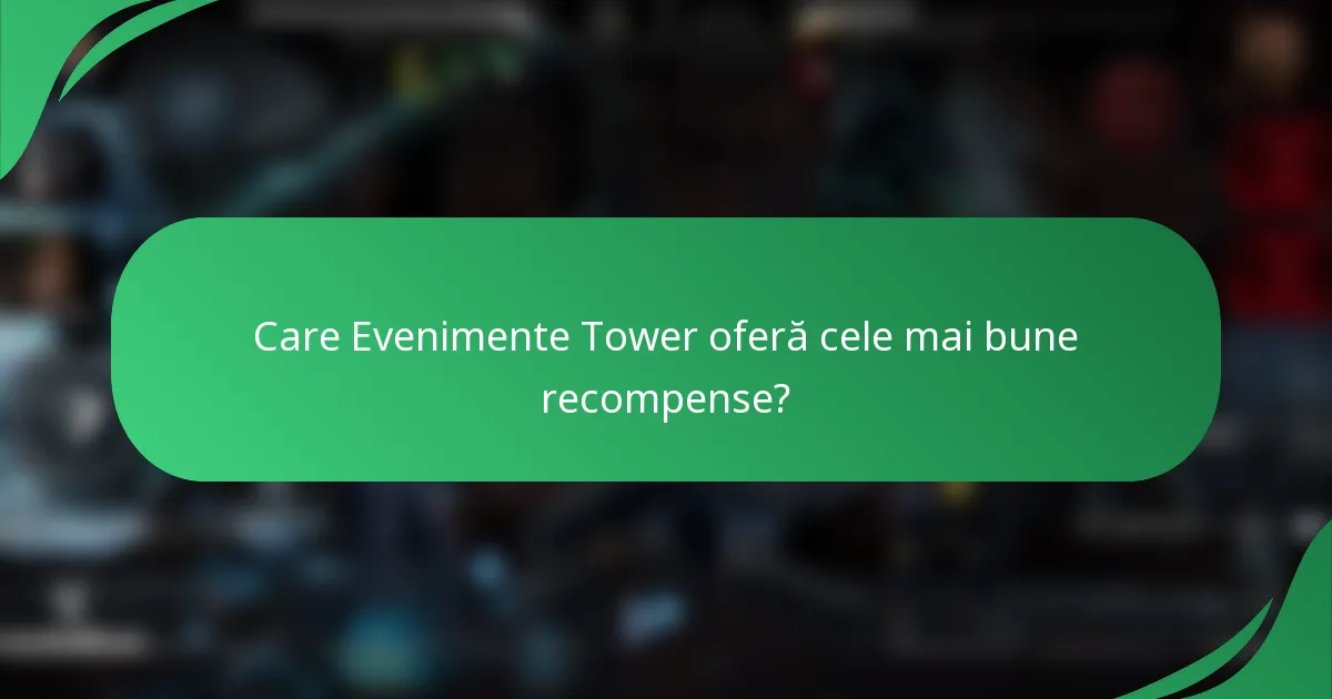 Care Evenimente Tower oferă cele mai bune recompense?