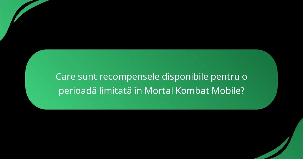 Care sunt recompensele disponibile pentru o perioadă limitată în Mortal Kombat Mobile?