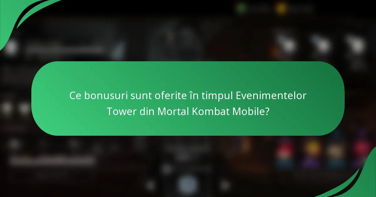 Ce bonusuri sunt oferite în timpul Evenimentelor Tower din Mortal Kombat Mobile?