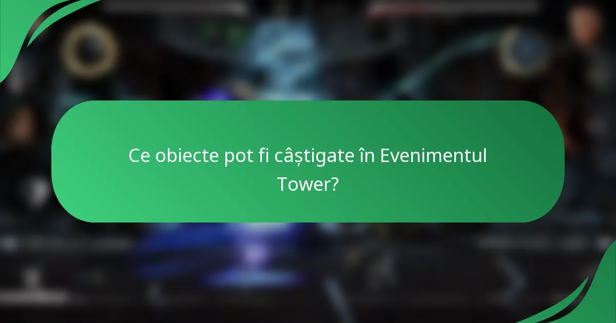 Ce obiecte pot fi câștigate în Evenimentul Tower?