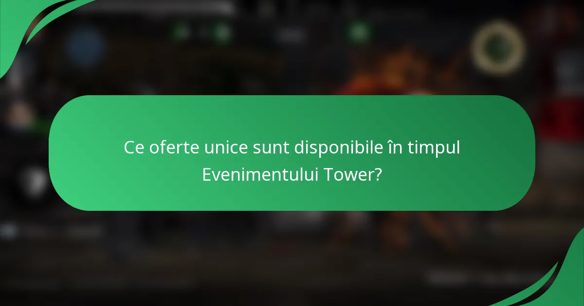 Ce oferte unice sunt disponibile în timpul Evenimentului Tower?