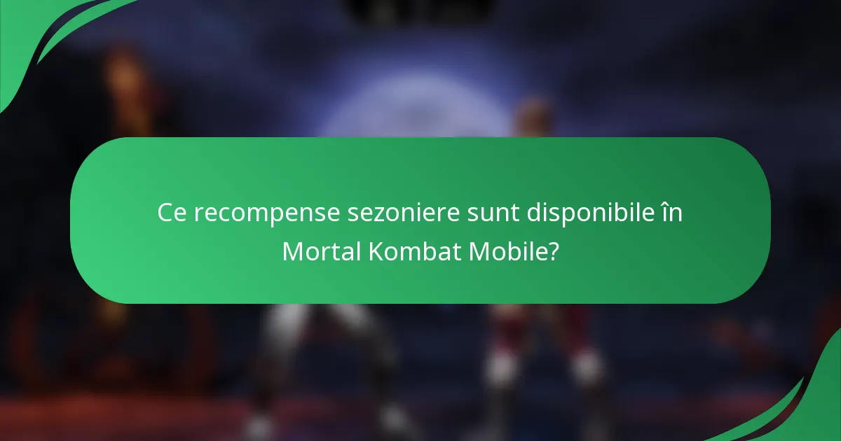 Ce recompense sezoniere sunt disponibile în Mortal Kombat Mobile?