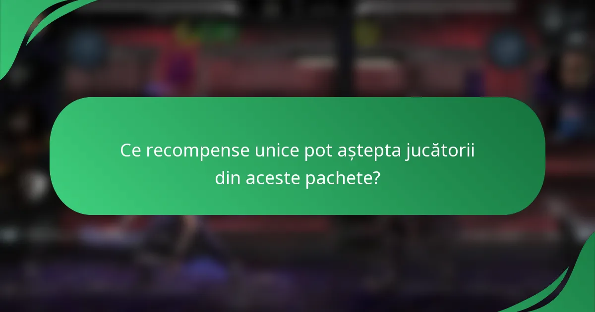 Ce recompense unice pot aștepta jucătorii din aceste pachete?