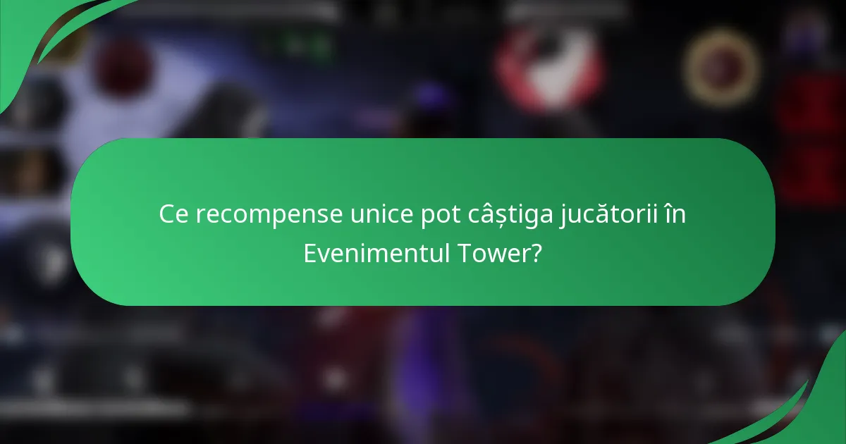 Ce recompense unice pot câștiga jucătorii în Evenimentul Tower?