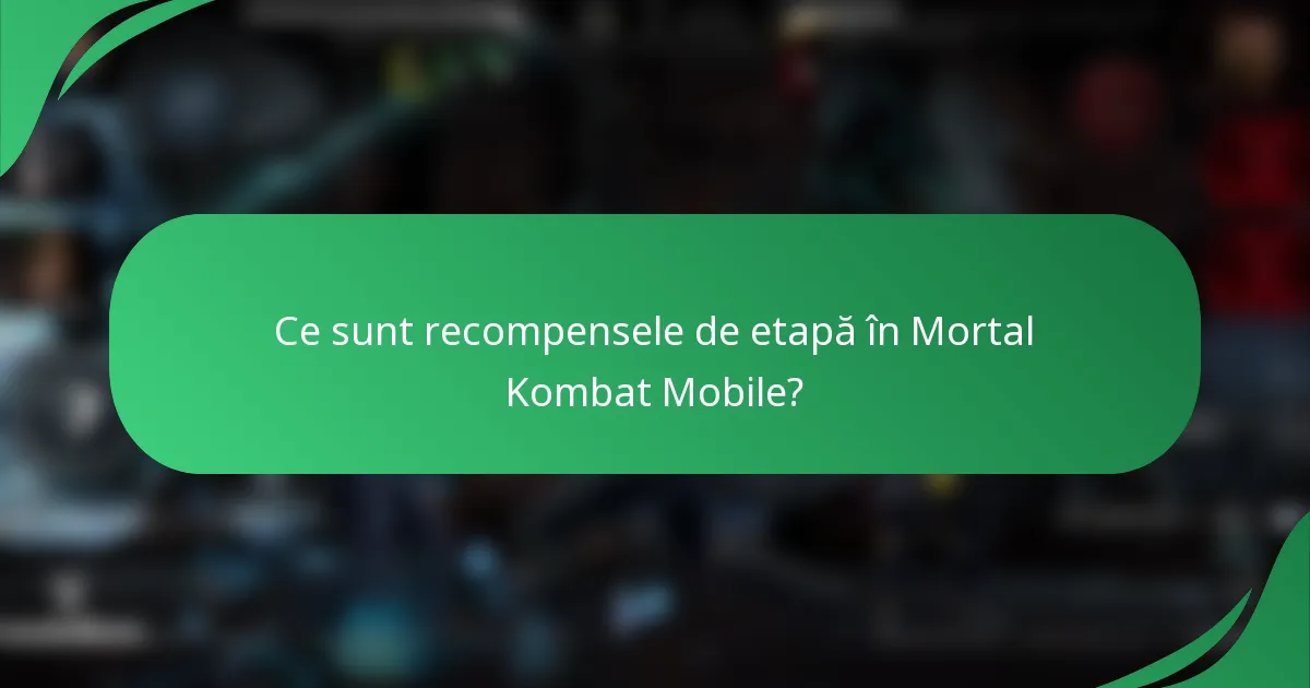 Ce sunt recompensele de etapă în Mortal Kombat Mobile?