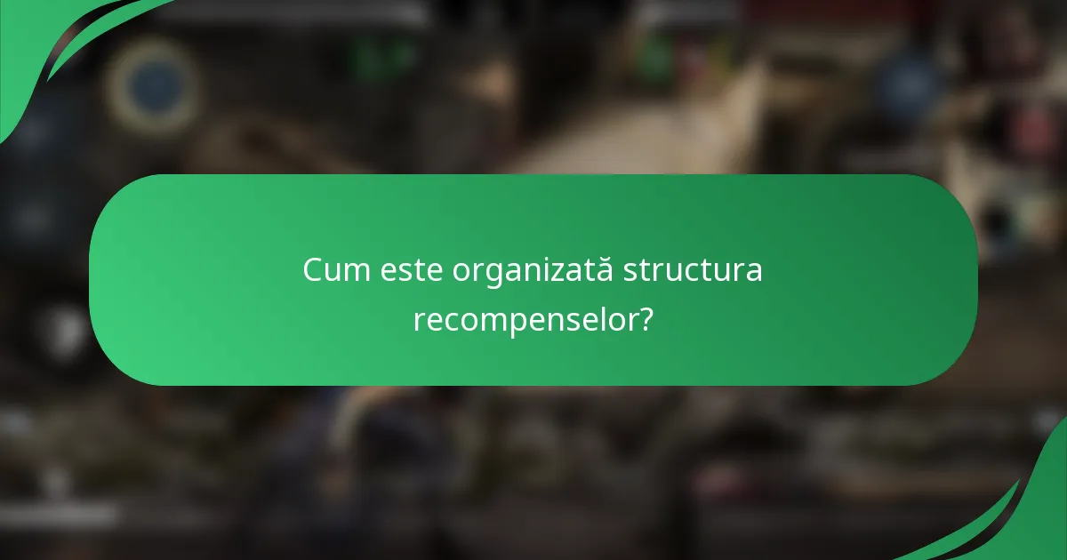 Cum este organizată structura recompenselor?