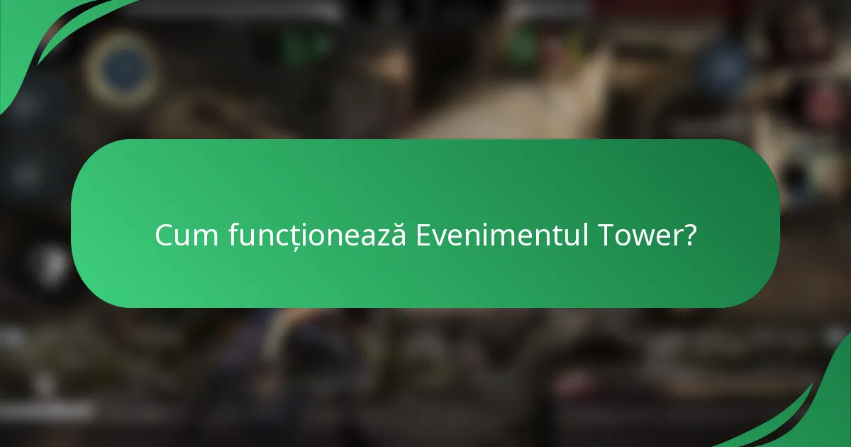 Cum funcționează Evenimentul Tower?