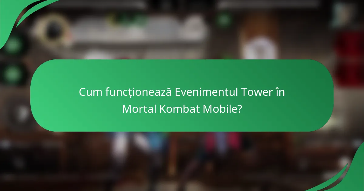 Cum funcționează Evenimentul Tower în Mortal Kombat Mobile?