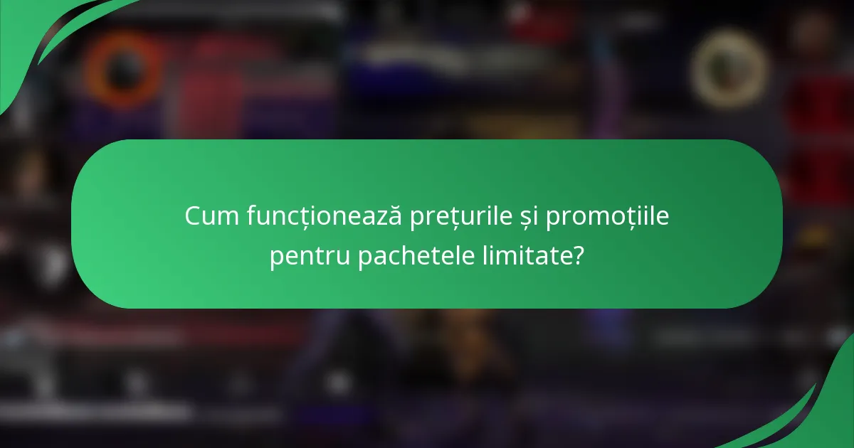 Cum funcționează prețurile și promoțiile pentru pachetele limitate?