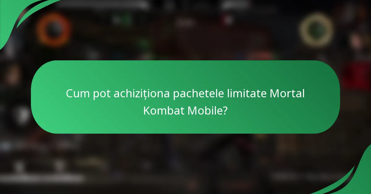 Cum pot achiziționa pachetele limitate Mortal Kombat Mobile?