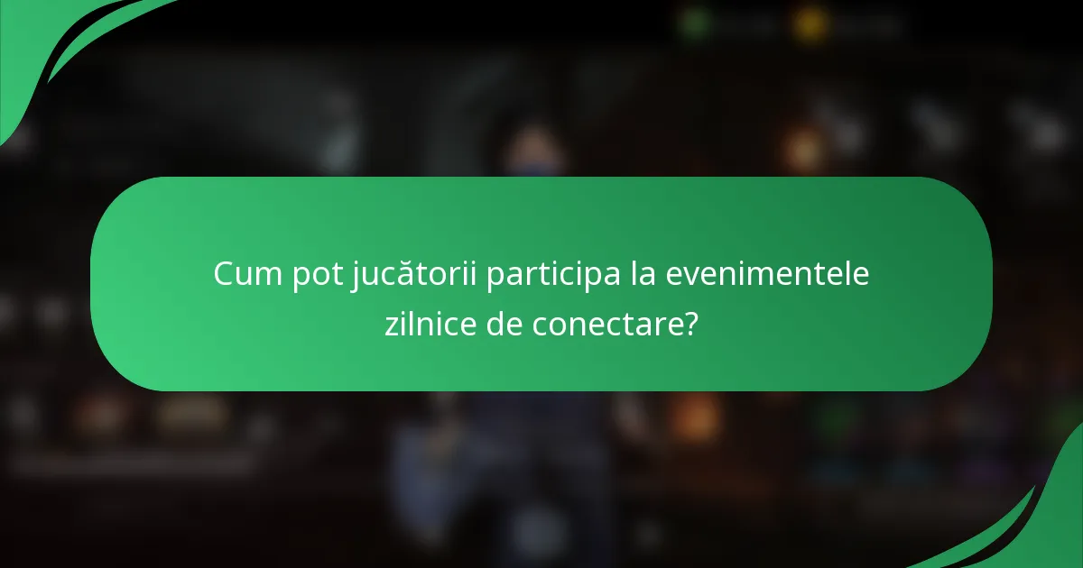 Cum pot jucătorii participa la evenimentele zilnice de conectare?