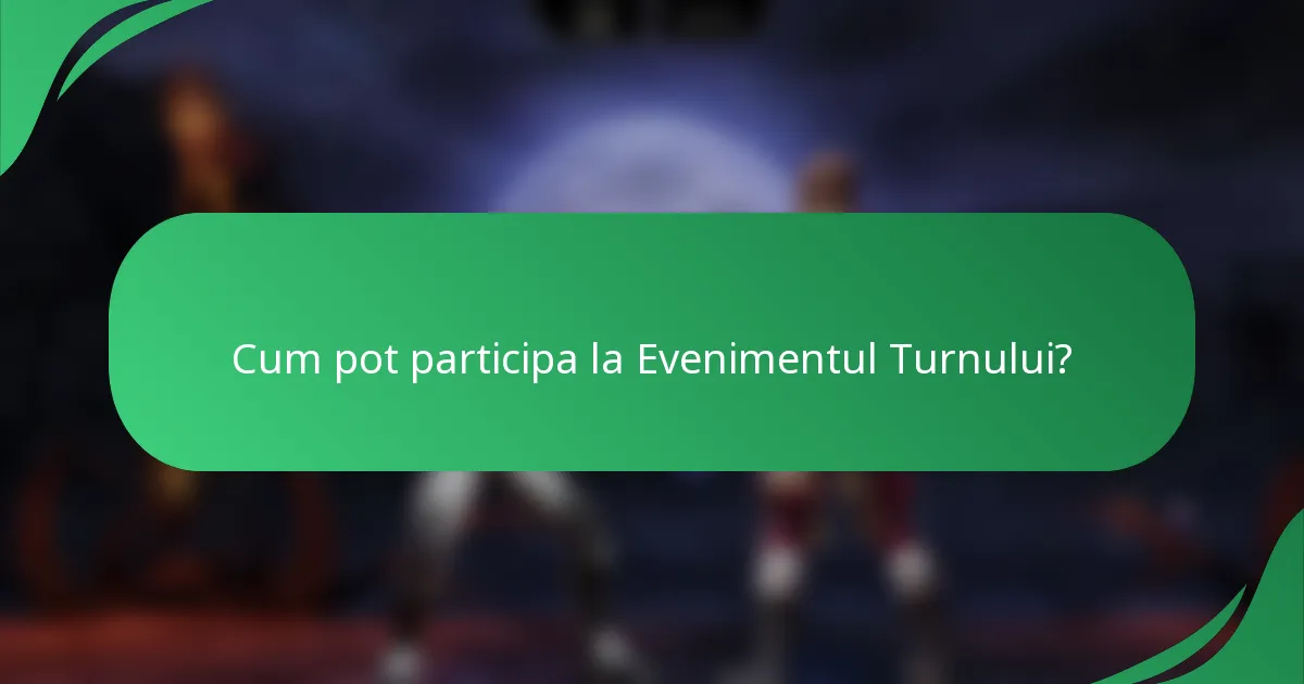 Cum pot participa la Evenimentul Turnului?