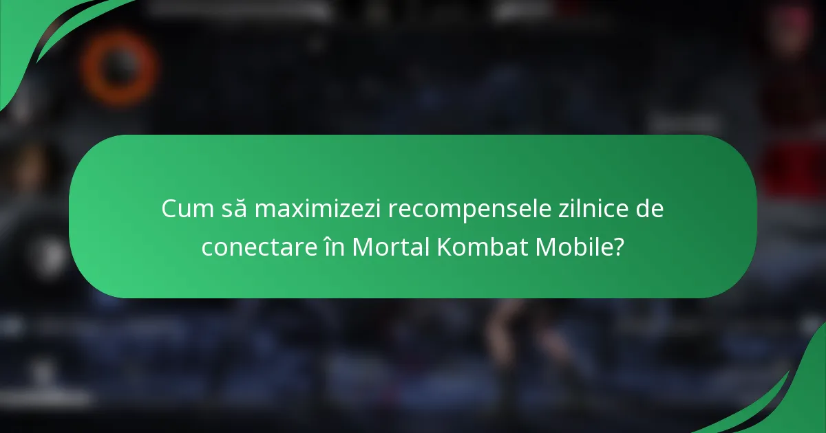 Cum să maximizezi recompensele zilnice de conectare în Mortal Kombat Mobile?