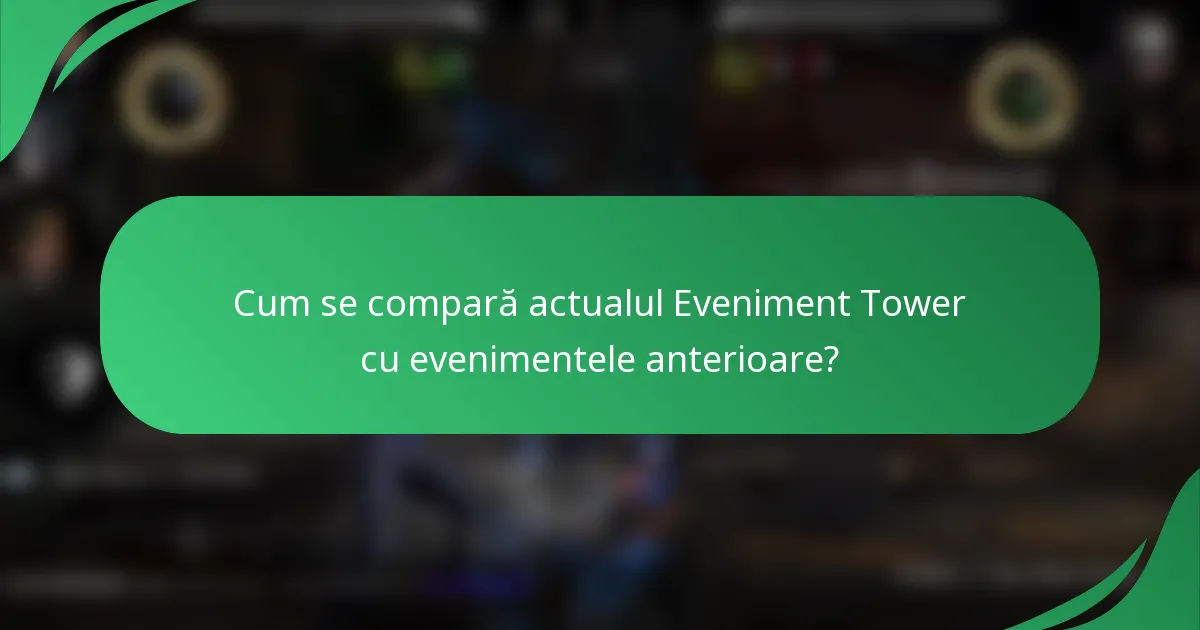 Cum se compară actualul Eveniment Tower cu evenimentele anterioare?