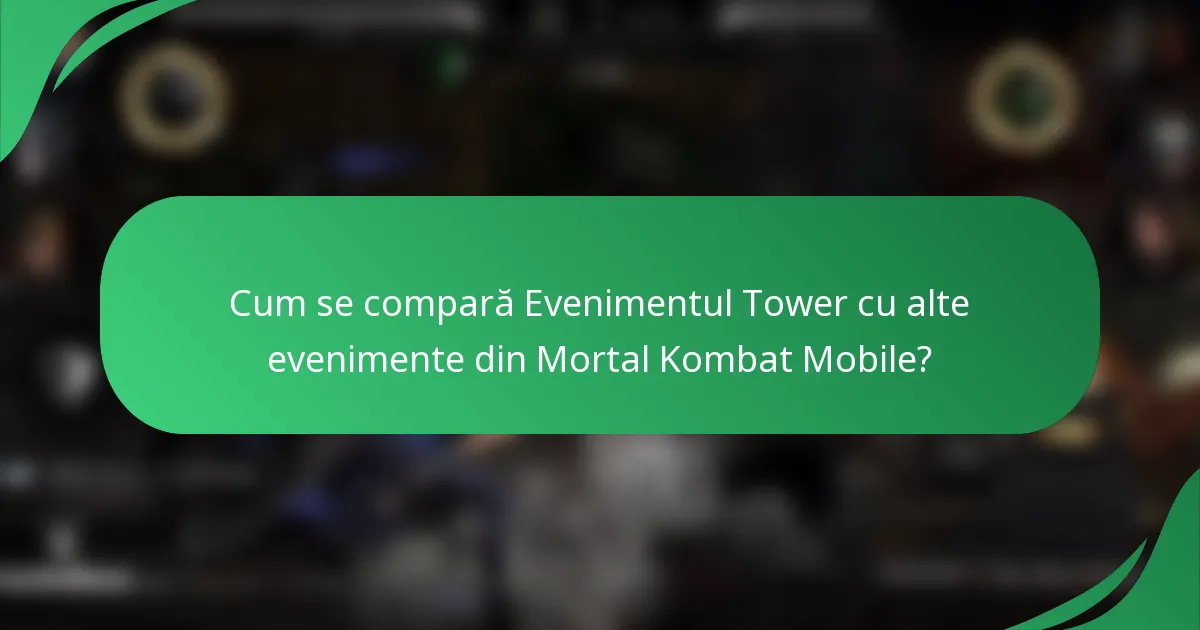 Cum se compară Evenimentul Tower cu alte evenimente din Mortal Kombat Mobile?