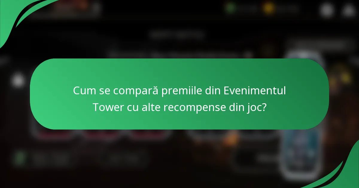 Cum se compară premiile din Evenimentul Tower cu alte recompense din joc?