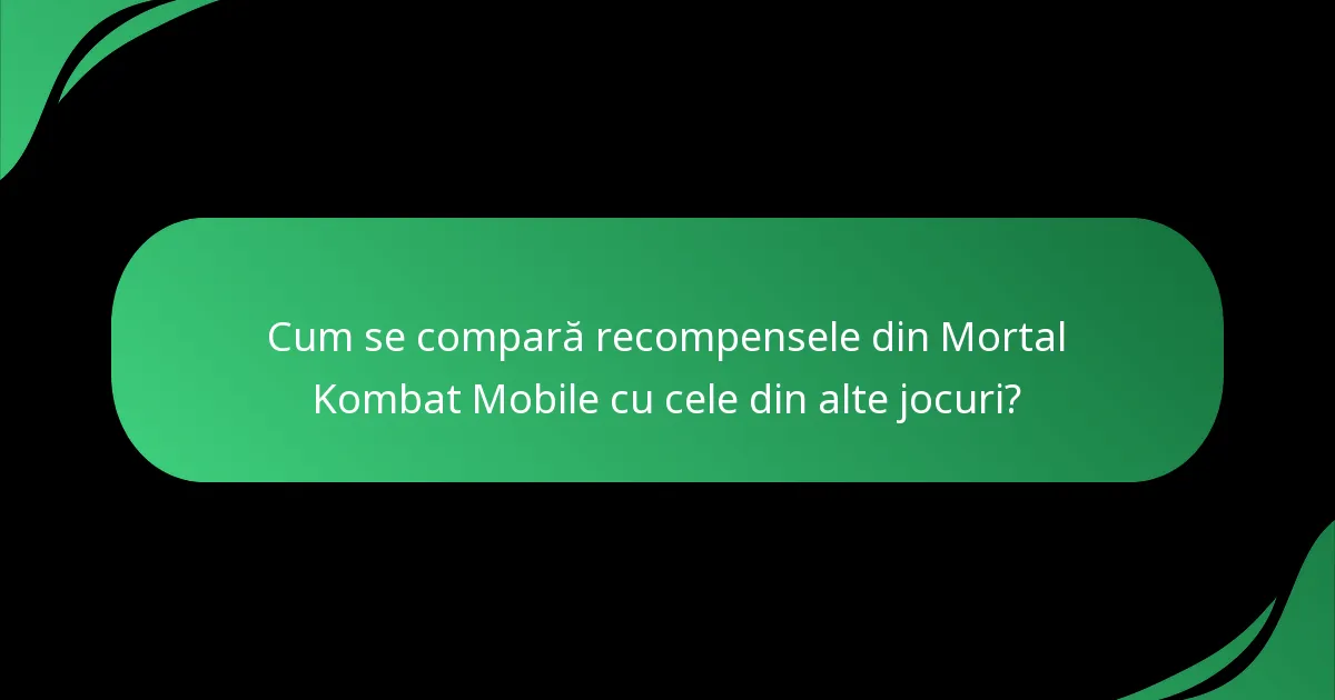 Cum se compară recompensele din Mortal Kombat Mobile cu cele din alte jocuri?